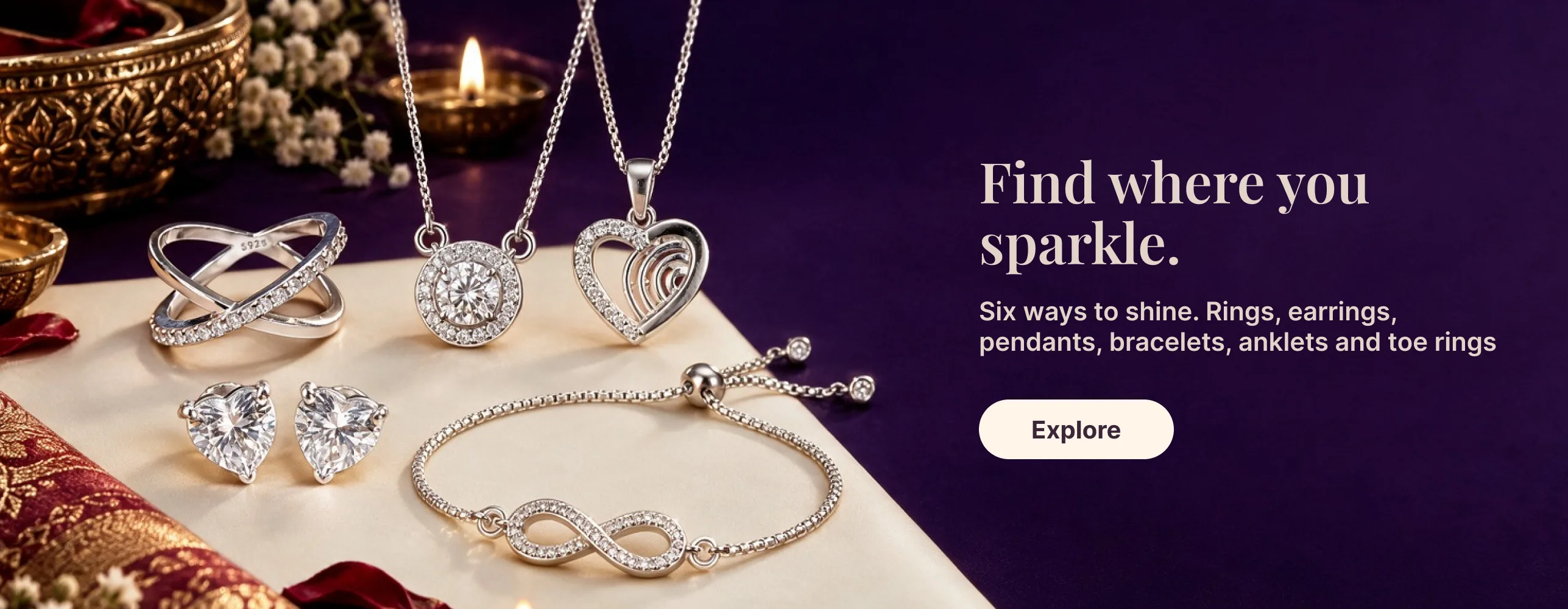Find where you sparkle. Six ways to shine — rings, earrings, pendants, bracelets, anklets and toe rings. Explore.