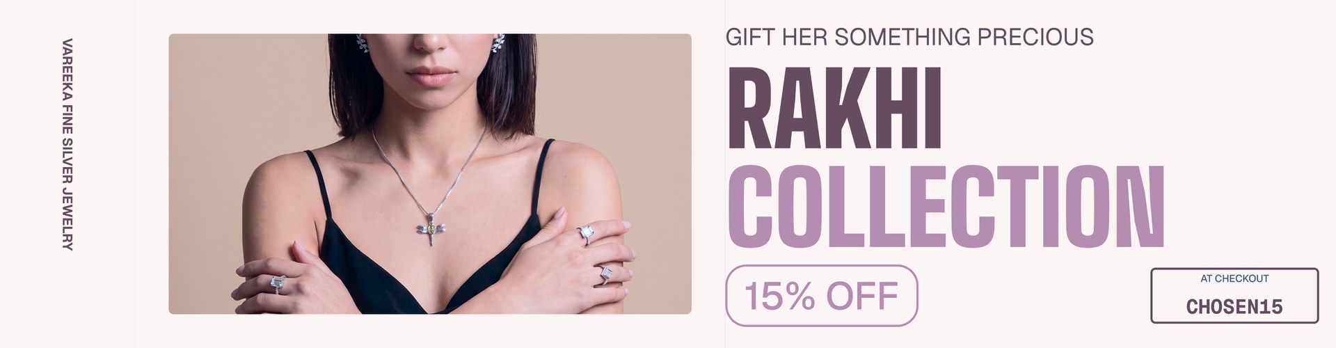 Gift her something precious — Rakhi Collection, 15% off with code CHOSEN15 at checkout.